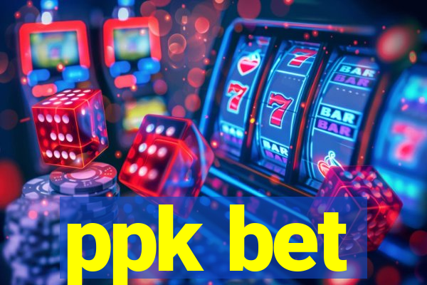 ppk bet